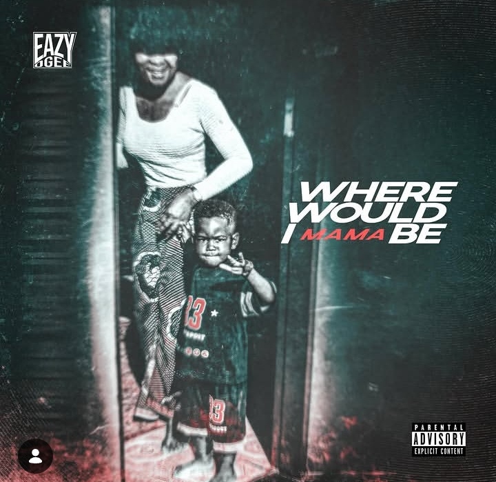 Where Would I Be (Mama) — Eazy OGee